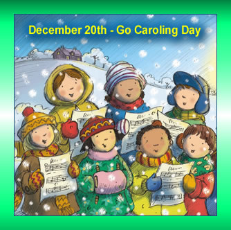 Dec. 20 - Go Caroling Day