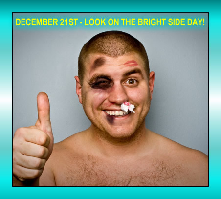 Dec. 21 - Look On The Bright Side Day