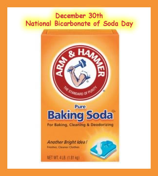Dec. 30 - Bicarbonate of Soda Day