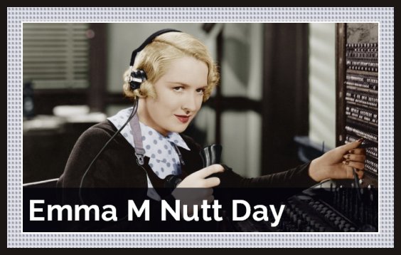 September 01 - Emma M. Nutt Day