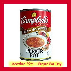 Dec. 29 - Pepper Pot Day